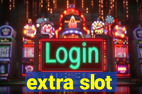 extra slot