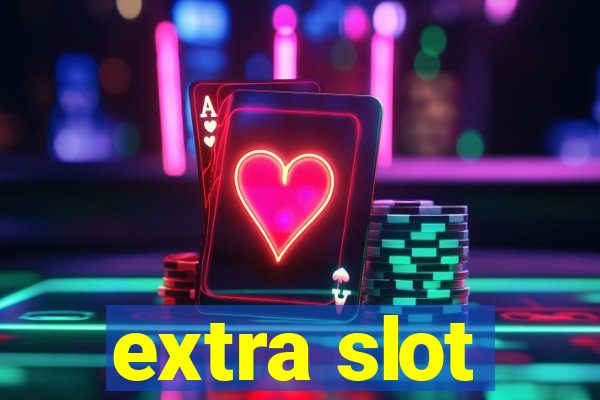 extra slot