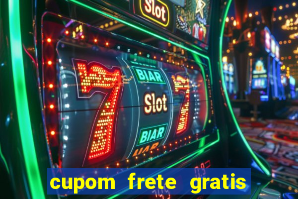 cupom frete gratis magazine luiza