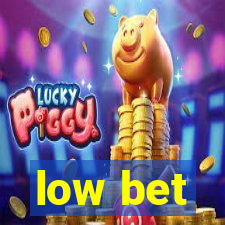 low bet