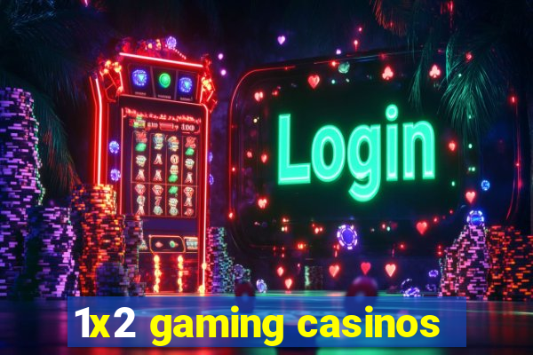 1x2 gaming casinos