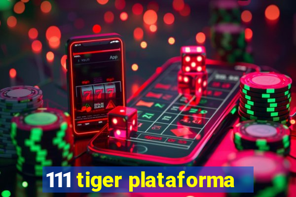 111 tiger plataforma