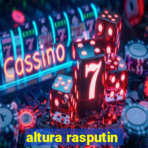 altura rasputin