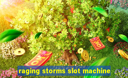 raging storms slot machine