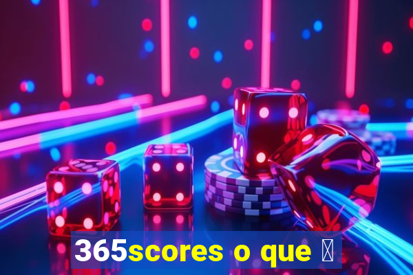 365scores o que 茅