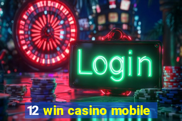 12 win casino mobile