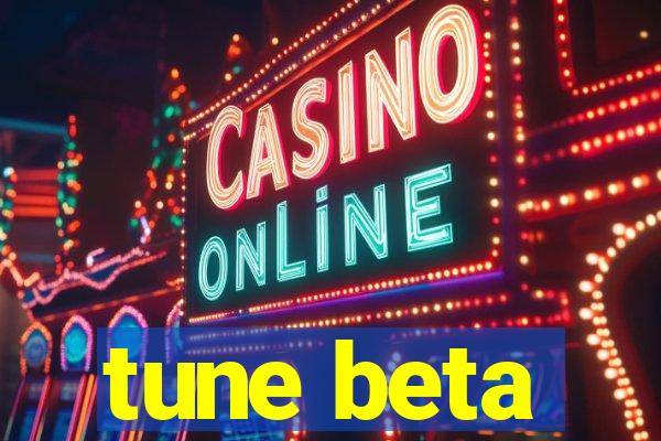 tune beta