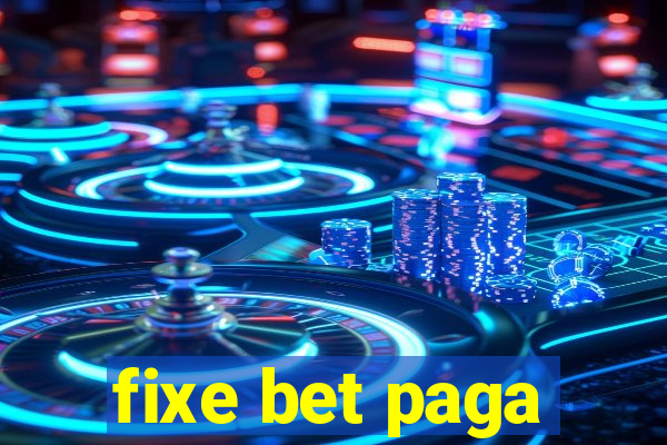 fixe bet paga