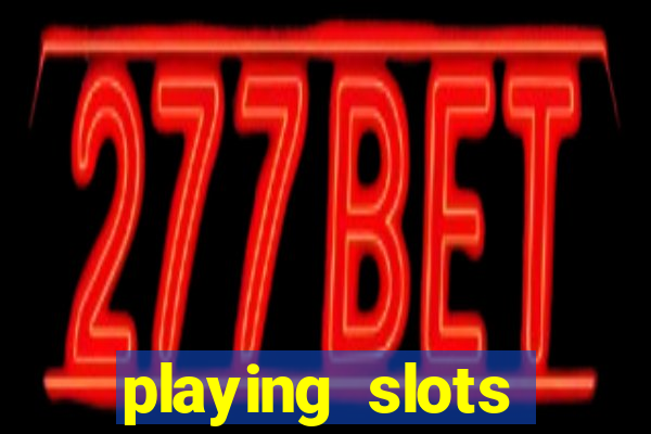 playing slots online for money