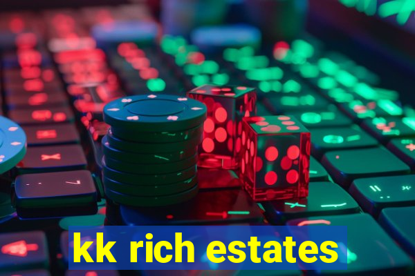 kk rich estates