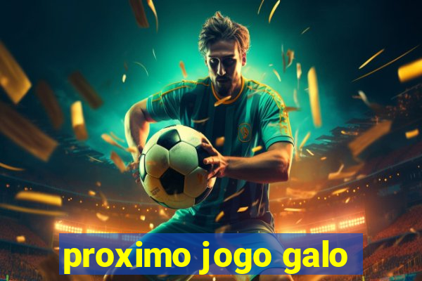 proximo jogo galo