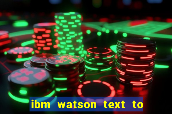 ibm watson text to speech demo