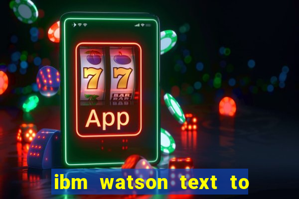 ibm watson text to speech demo