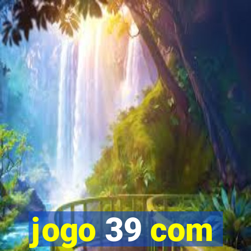 jogo 39 com