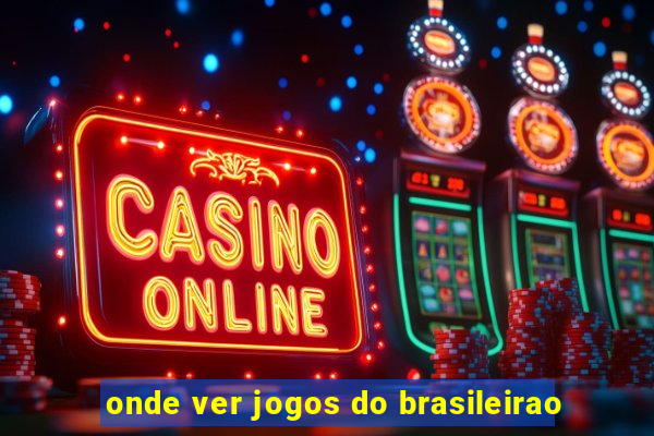 onde ver jogos do brasileirao