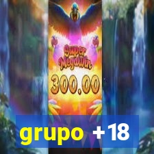 grupo +18