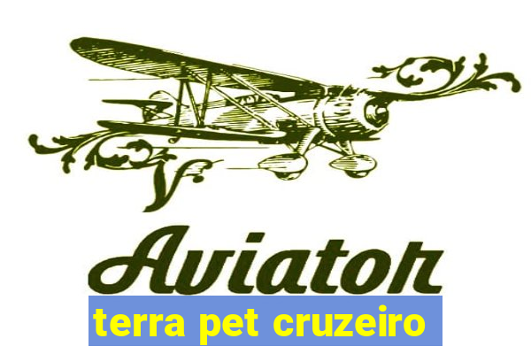 terra pet cruzeiro