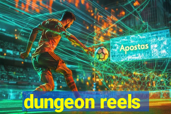 dungeon reels