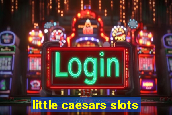 little caesars slots