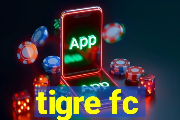 tigre fc