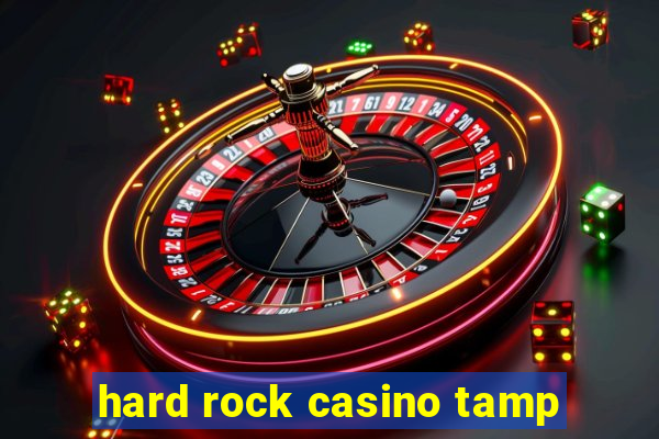 hard rock casino tamp