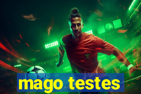 mago testes