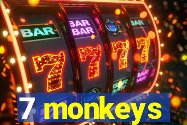 7 monkeys