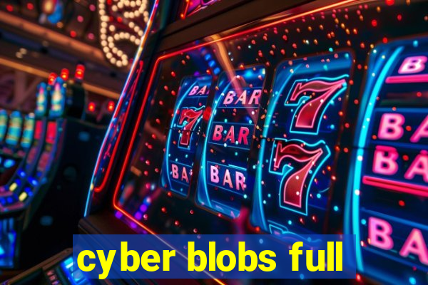 cyber blobs full