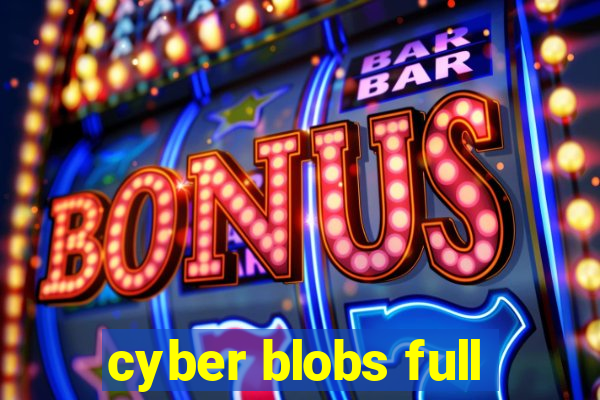 cyber blobs full