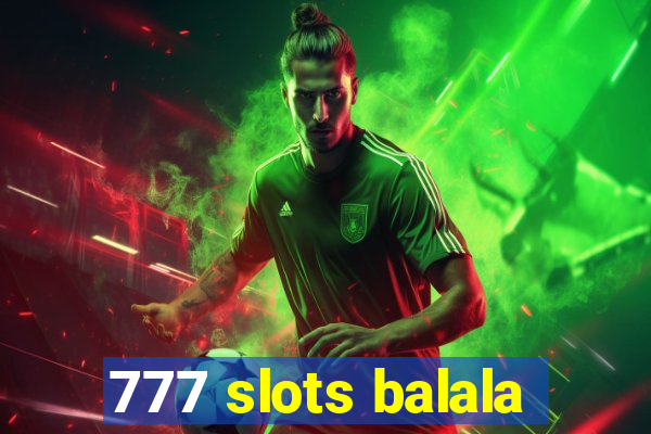 777 slots balala