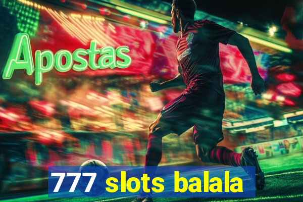 777 slots balala