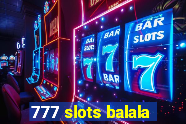 777 slots balala