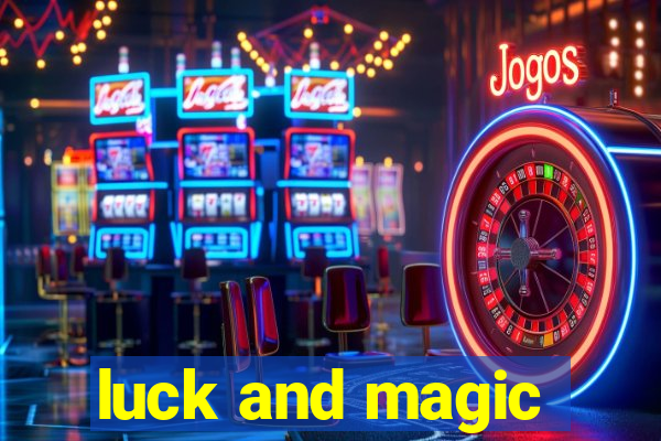 luck and magic