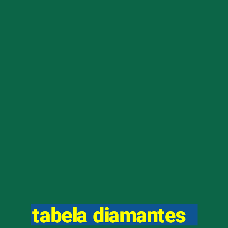 tabela diamantes