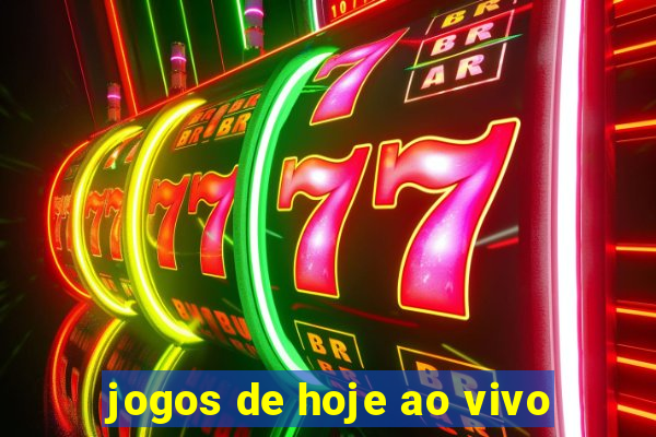 jogos de hoje ao vivo