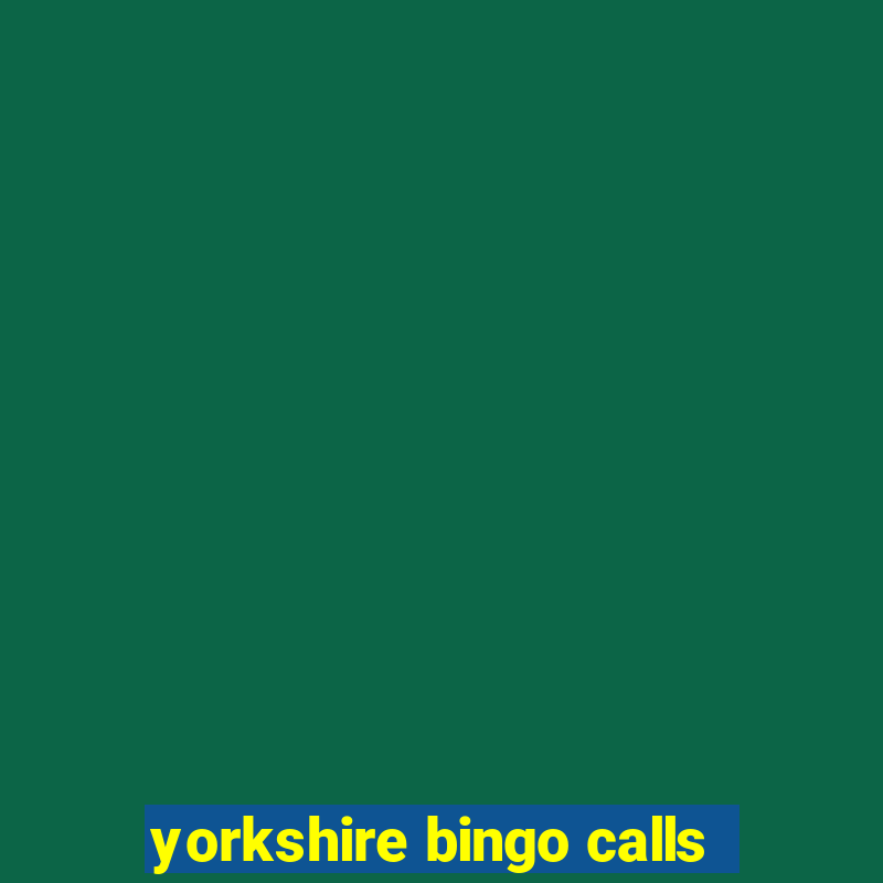 yorkshire bingo calls