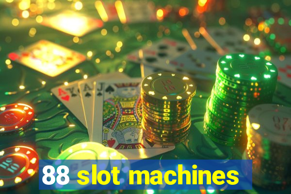 88 slot machines