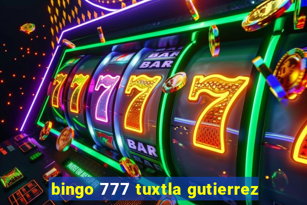 bingo 777 tuxtla gutierrez