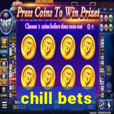 chill bets