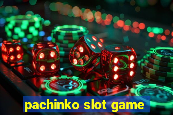 pachinko slot game