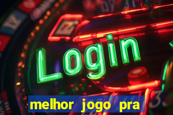 melhor jogo pra ganha dinheiro