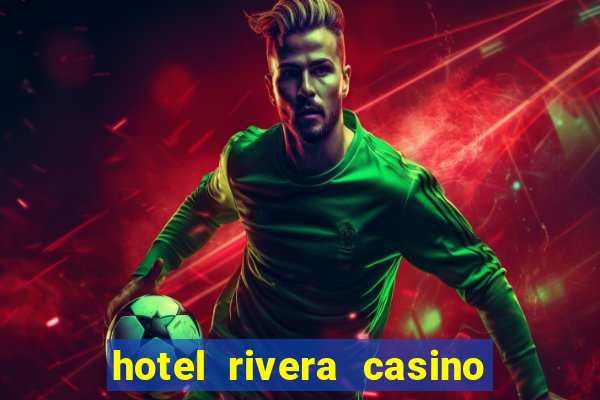 hotel rivera casino y resort