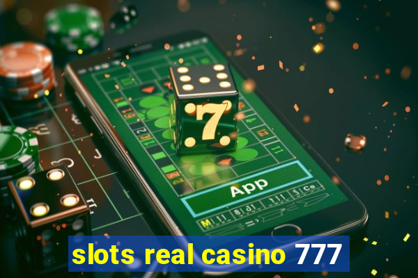 slots real casino 777