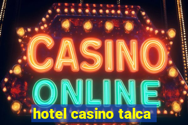 hotel casino talca