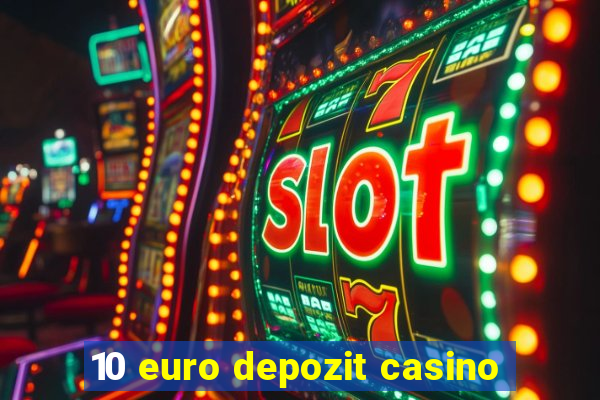 10 euro depozit casino