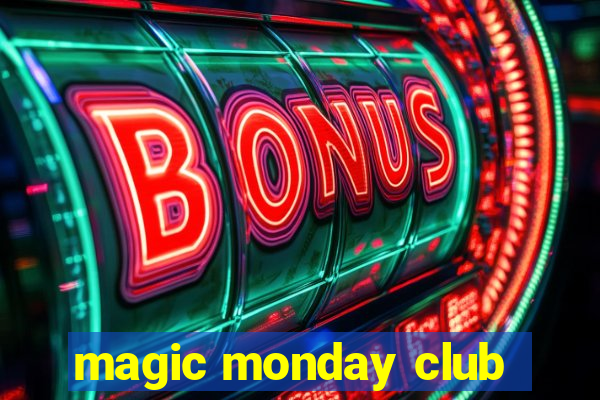 magic monday club