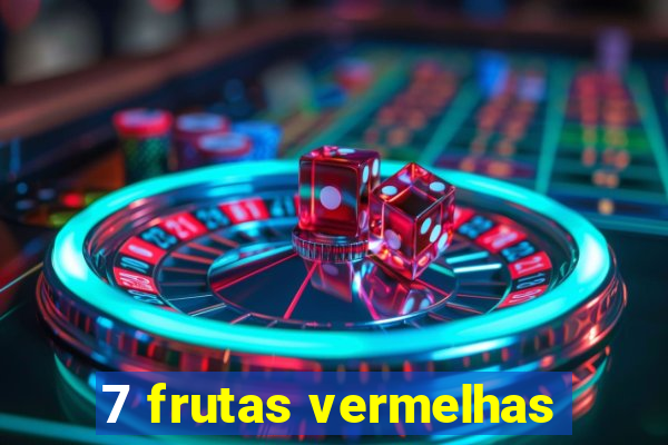 7 frutas vermelhas