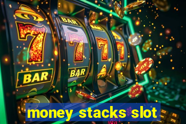 money stacks slot