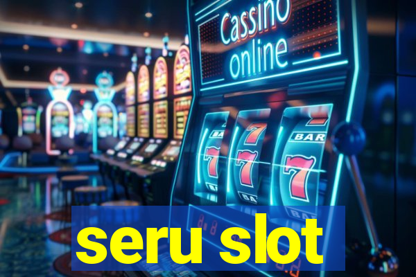 seru slot