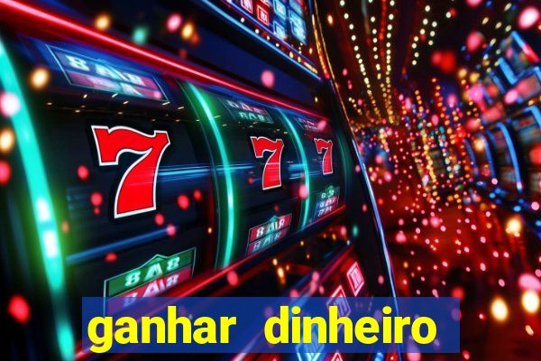 ganhar dinheiro jogando gratis